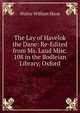 The Lay of Havelok the Dane: Re-Edited from Ms. Laud Misc. 108 in the Bodleian Library, Oxford, Skeat, Walter W. (Walter William), 1835-1912 