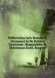 Differentias Iuris Romani & Germanici In Re Bafiaria Tinctorum . Respondebit M. Christianus Gottl. Roegner, 
