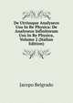 De Utriusque Analyseos Usu In Re Physica: De Analyseos Infinitorum Usu In Re Physica, Volume 2 (Italian Edition), Jacopo Belgrado 