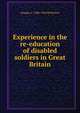 Experience in the re-education of disabled soldiers in Great Britain, Douglas C. 1888-1944 McMurtrie 