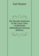Die Heredis Institutio Ex Re Certa: Eine Civilistische Abhandlung (German Edition), Carl Neuner 