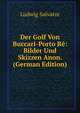 Der Golf Von Buccari-Porto Re: Bilder Und Skizzen Anon. (German Edition), Ludwig Salvator 