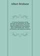 A Concise Exposition of the Doctrine of Association, Or, Plan for a Re-Organization of Society: Which Will Secure to the Human Race, Individually and . Theory of Domestic and Industrial Associa, Albert Brisbane 