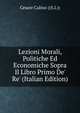 Lezioni Morali, Politiche Ed Economiche Sopra Il Libro Primo De' Re' (Italian Edition), Cesare Calino ((S.I.)) 