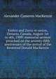 Embro and Zorra re-union, Ontario, Canada, August 1st to 4th, 1909: memorial sermon preached on the seventy-fifth anniversary of the arrival of the Reverend Donald MacKenzie, Alexander Cameron MacKenzie 
