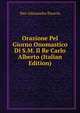 Orazione Pel Giorno Onomastico Di S.M. Il Re Carlo Alberto (Italian Edition), Pier Alessandro Paravia 