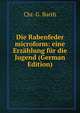 Die Rabenfeder microform: eine Erzahlung fur die Jugend (German Edition), Chr. G. Barth 