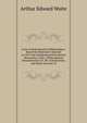 Lives of Alchemystical Philosophers: Based On Materials Collected in 1815 and Supplemented by Recent Researches; with a Philosophical Demonstration of . Re-Construction, and Some Account of, Arthur Edward Waite 