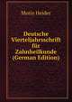 Deutsche Vierteljahrsschrift fur Zahnheilkunde (German Edition), Moriz Heider 