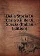 Della Storia Di Carlo Xii Re Di Suezia (Italian Edition), 