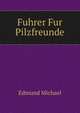 Fuhrer Fur Pilzfreunde, Edmund Michael 