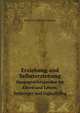 Erziehung und Selbsterziehung. Hauptgesichtspunkte fur Eltern und Lehrer, Seelsorger und Jugendpfleg, Friedrich Wilhelm Foerster 