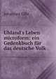 Uhland's Leben microform: ein Gedenkbuch f?r das deutsche Volk, Johannes Gihr 