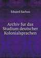 Archiv fur das Studium deutscher Kolonialsprachen, Eduard Sachau 