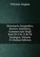 Dizionario Geografico, Storico, Statistico, Commerciale Degli Stati Di S.M. Il Re Di Sardegna, Volume 15 (Italian Edition), Vittorio Angius 