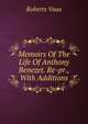 Memoirs Of The Life Of Anthony Benezet. Re-pr., With Additions, Roberts Vaux 
