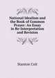 National Idealism and the Book of Common Prayer: An Essay in Re-Interpretation and Revision, Stanton Coit 