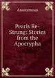 Pearls Re-Strung: Stories from the Apocrypha, Heinrich Kretschmayr 