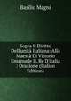 Sopra Il Diritto Dell'unit? Italiana: Alla Maest? Di Vittorio Emanuele Ii, Re D'italia : Orazione (Italian Edition), Basilio Magni 