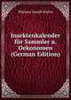 Insektenkalender fur Sammler u. Oekonomen (German Edition), Nikolaus Joseph Brahm 