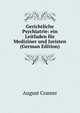 Gerichtliche Psychiatrie: ein Leitfaden fur Mediziner und Juristen (German Edition), August Cramer 