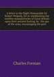 A letter to the Right Honourable Sir Robert Walpole, for re-establishing the woollen manufacturies of Great Britain upon their ancient footing, by . the pay of the army, encouraging the prin, Charles Forman 