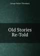 Old Stories Re-Told, George Walter Thronbury 