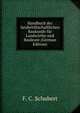 Handbuch der landwirthschaftlichen Baukunde fur Landwirthe und Bauleute (German Edition), F. C. Schubert 