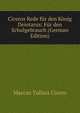 Ciceros Rede fur den Konig Deiotarus: Fur den Schulgebrauch (German Edition), Marcus Tullius Cicero 