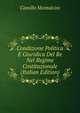 Condizione Politica E Giuridica Del Re Nel Regime Costituzionale (Italian Edition), Camillo Montalcini 