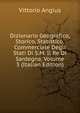 Dizionario Geografico, Storico, Statistico, Commerciale Degli Stati Di S.M. Il Re Di Sardegna, Volume 3 (Italian Edition), Vittorio Angius 