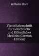 Vierteljahrsschrift fur Gerichtliche und Offentliches Medizin (German Edition), Wilhelm Horn 