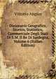 Dizionario Geografico, Storico, Statistico, Commerciale Degli Stati Di S.M. Il Re Di Sardegna, Volume 6 (Italian Edition), Vittorio Angius 