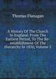 A History Of The Church In England: From The Earliest Period, To The Re-establishment Of The Hierarchy In 1850, Volume 2, Thomas Flanagan 