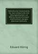 Hebr?ische Grammatik; f?r den Unterricht mit ?bungsst?chen ud W?rterverzeichnissen methodisch darges (German Edition), Eduard K?nig 