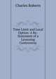 Time Limit and Local Option: A Re-Statement of a Licensing Controversy, Charles Roberts 