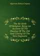 The Re-birth Of Religion: Being An Account Of The Passing Of The Old And Coming Of The New Dogmatic, Algernon Sidney Crapsey 