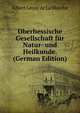 Oberhessische Gesellschaft fur Natur- und Heilkunde. (German Edition), Heinrich Kretschmayr 