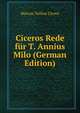 Ciceros Rede fur T. Annius Milo (German Edition), Marcus Tullius Cicero 