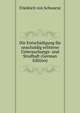 Die Entschadigung fur unschuldig erlittene Untersuchungs- und Strafhaft (German Edition), Friedrich von Schwarze 