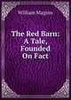 The Red Barn: A Tale, Founded On Fact, William Maginn 