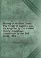 History of the Red Cross: The Treaty of Geneva, and Its Adoption by the United States ; American Association of the Red Cross, 1883, 