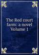 The Red court farm: a novel Volume 1, 