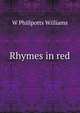 Rhymes in red, W Phillpotts Williams 