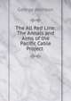 The All Red Line: The Annals and Aims of the Pacific Cable Project ., Johnson, George 