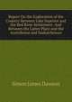 Report On the Exploration of the Country Between Lake Superior and the Red River Settlement: And Between the Latter Place and the Assiniboine and Saskatchewan, Simon James Dawson 