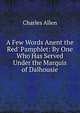 A Few Words Anent the Red' Pamphlet: By One Who Has Served Under the Marquis of Dalhousie, Charles Allen 