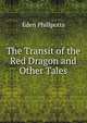 The Transit of the Red Dragon and Other Tales, Phillpotts Eden 