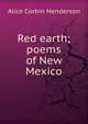Red earth; poems of New Mexico, Alice Corbin Henderson 