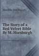 The Story of a Red Velvet Bible By M. Horsburgh, Matilda Horsburgh 